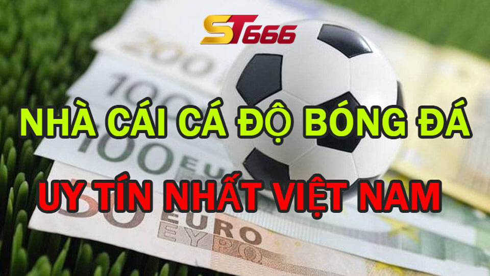 Nhà Cái Bóng Đá Uy Tín Là Gì? Bỏ Túi Ngay Những Dấu Hiệu Nhận Biết 3 Nhà cái bóng đá uy tín St666
