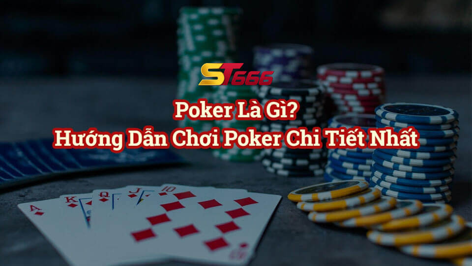 Cách chơi poker online tại st666