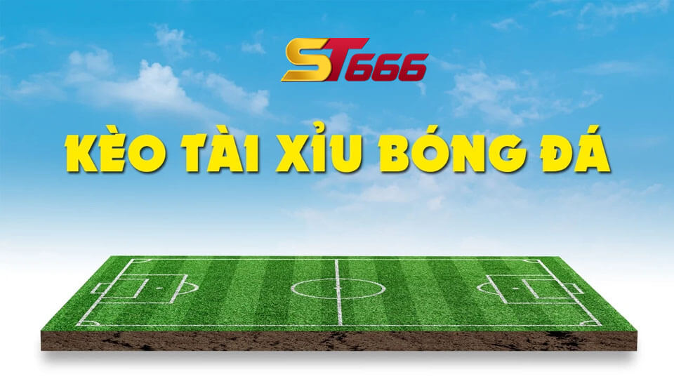 Giải thích kèo tài xỉu tại ST666