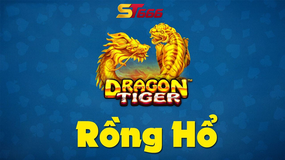 Rồng Hổ Là Gì? Phương Pháp Chơi Game Rồng Hổ Mới Nhất 2022 1 Game rồng hổ tại ST666