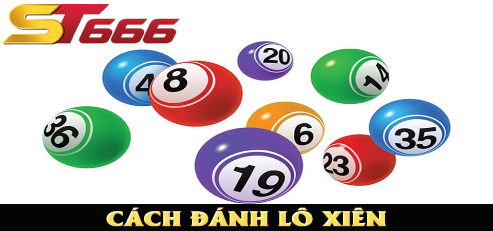 Lô Xiên Là Gì? Cách Đánh Lô Xiên Hiệu Quả Từ Trước Đến Nay 1 Cách đánh lô xiên mang lại hiệu quả