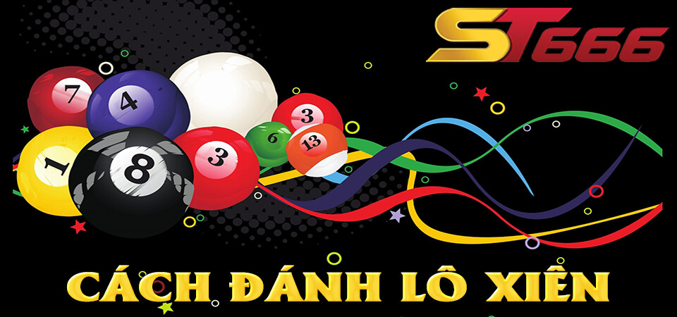 Lô Xiên Là Gì? Cách Đánh Lô Xiên Hiệu Quả Từ Trước Đến Nay 2 Cách đánh lô xiên dễ trúng tại nhà cái ST