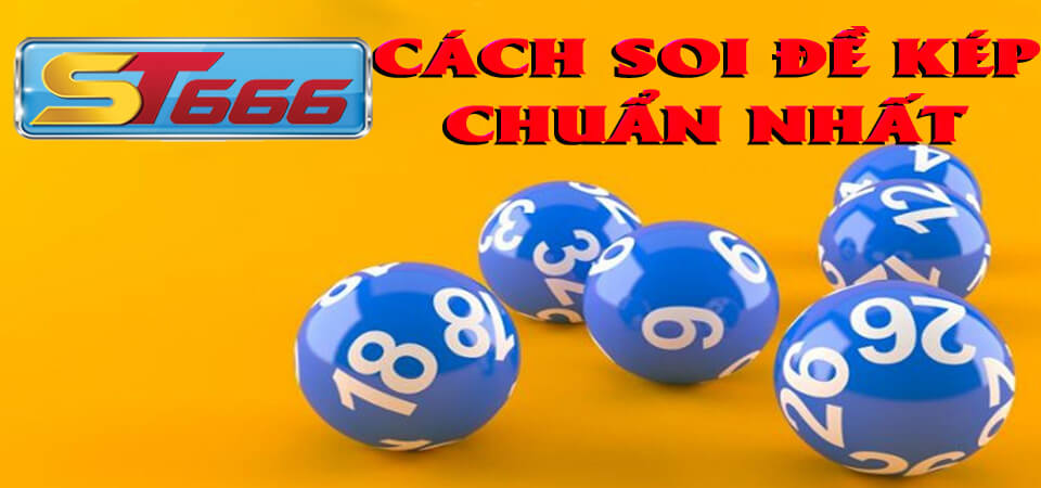 Đề Kép Là Gì? Cách Soi Đề Kép Chuẩn Hiệu Quả Nhất 2022 2 Cách soi đề kép chuẩn nhất tại ST6666