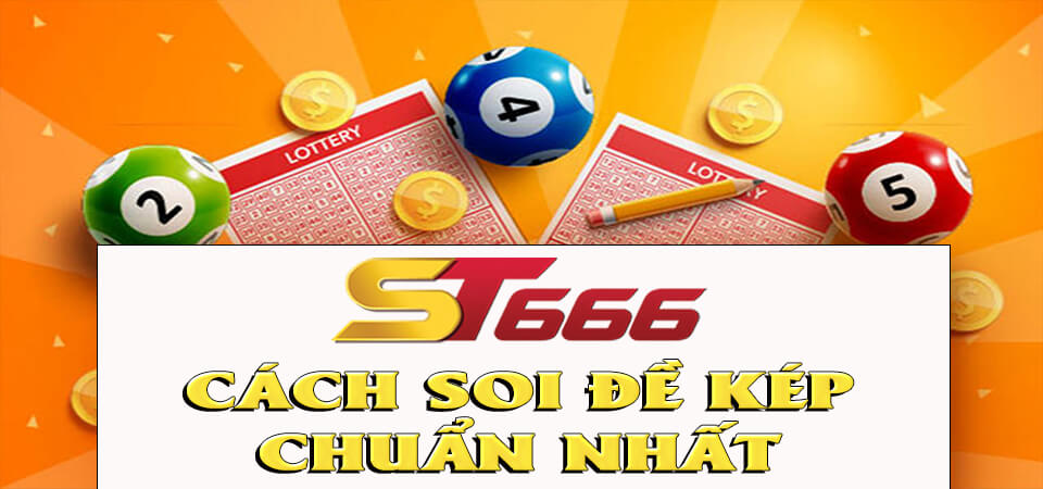 Đề Kép Là Gì? Cách Soi Đề Kép Chuẩn Hiệu Quả Nhất 2022 3 Một số cách soi đề kép tại ST66