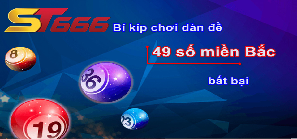 Dàn Đề 49 Số - Cách Chơi Dàn Đề 49 Quân Tất Thắng Tại ST666 1 Dàn đề 49 số hôm nay tại ST6666