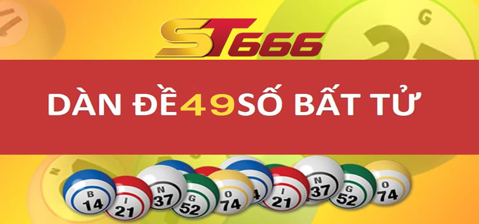 Dàn Đề 49 Số - Cách Chơi Dàn Đề 49 Quân Tất Thắng Tại ST666 4 Nắm chắc phần thắng với tuyệt chiêu nuôi dàn đề 49 số bất bại