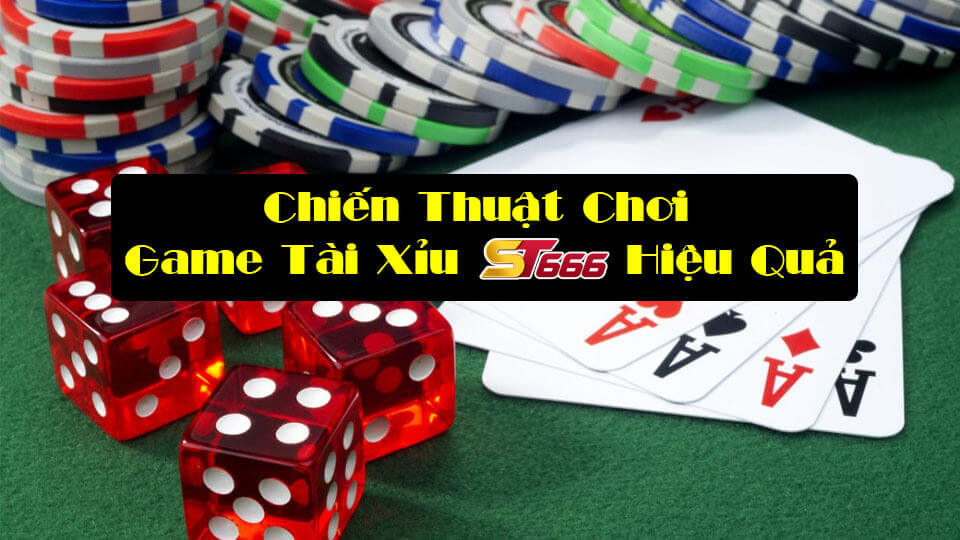 Những Chiến Thuật Chơi Game Tài Xỉu ST666 Hiệu Quả Nhất