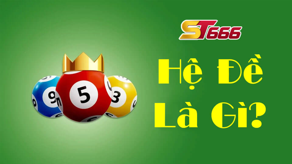Hệ Đề Là Gì? Những Cách Phân Loại Dễ Hiểu Nhất Cho Tân Thủ ST666