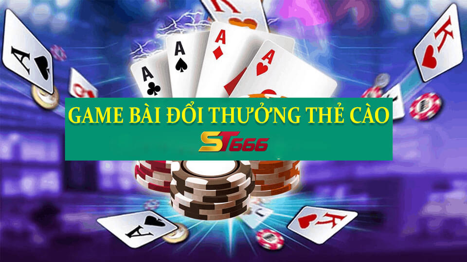 Game Bài Đổi Thưởng Thẻ Cào Tại ST666 Casino Có Gì Hot?