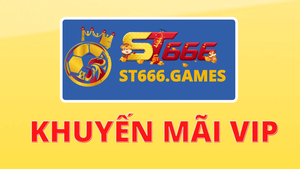 Khuyến Mãi Vip St666 St666.games