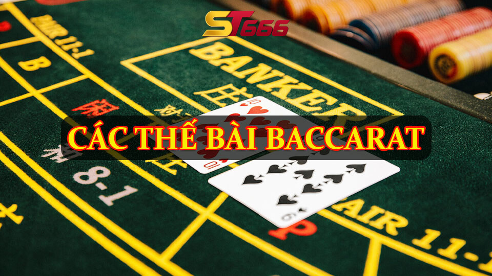 Các Thế Bài Baccarat Phổ Biến - Cách Canh Bài Chuẩn Từ Cao Thủ