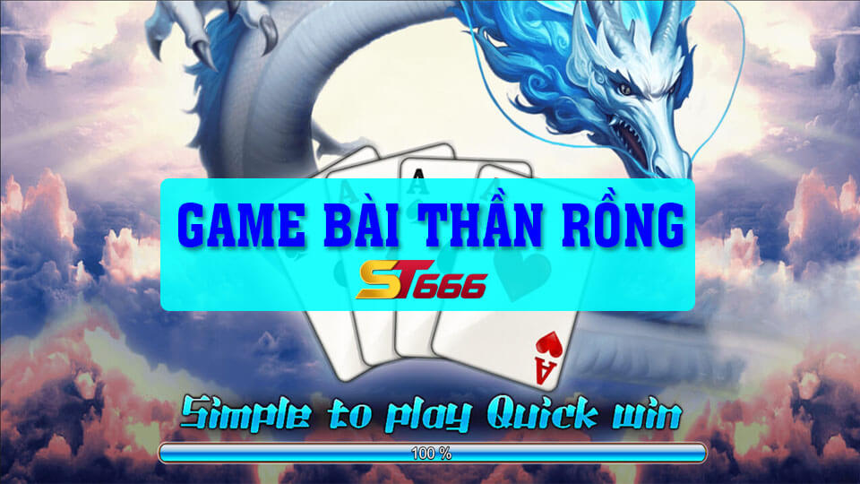 Game Bài Thần Rồng - Hướng Dẫn Chơi Chi Tiết Tại ST666