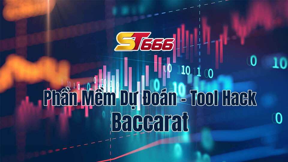 Một Số Phần Mềm Dự Đoán Baccarat Free Khi Chơi Tại ST666