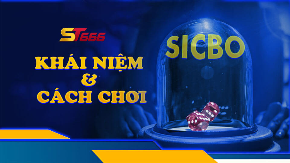 Sicbo Là Gì? Tuyệt Kỹ Chơi Sicbo Khiến Đối Thủ Phải Ngã Mũ
