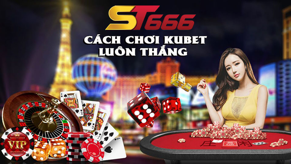 Cách Chơi Ku Casino Luôn Thắng - Bật Mí Từ Cao Thủ ST666