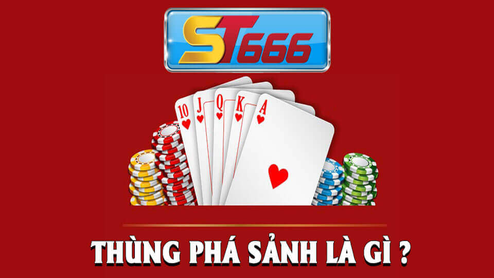 Thùng Phá Sảnh Là Gì? Mẹo Chơi Game Bài Xì Tố Luôn Thắng