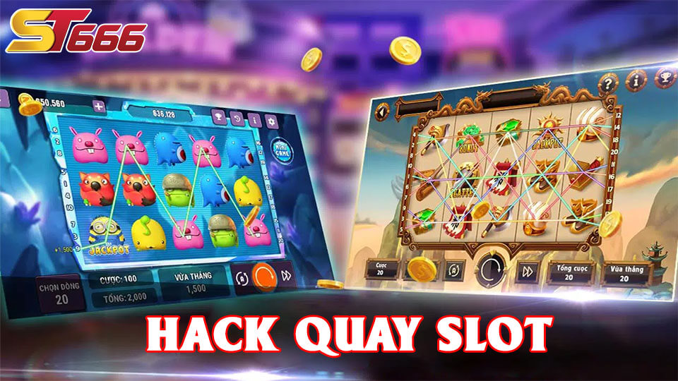 Cách Hack Quay Slot Đơn Giản Và Thành Công Bạn Nên Biết