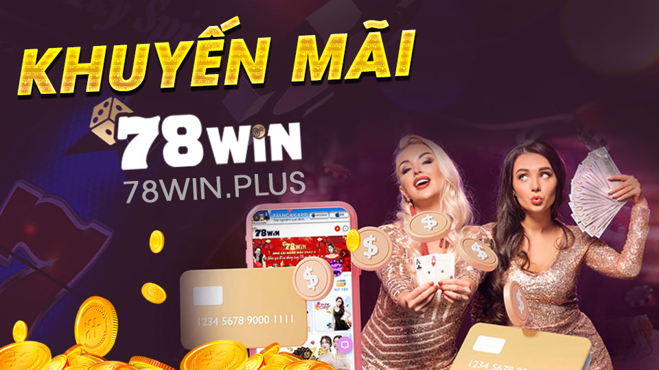 Khuyến Mãi 78win - Nhà Cái Nhiều Ưu Đãi Nhất 2022
