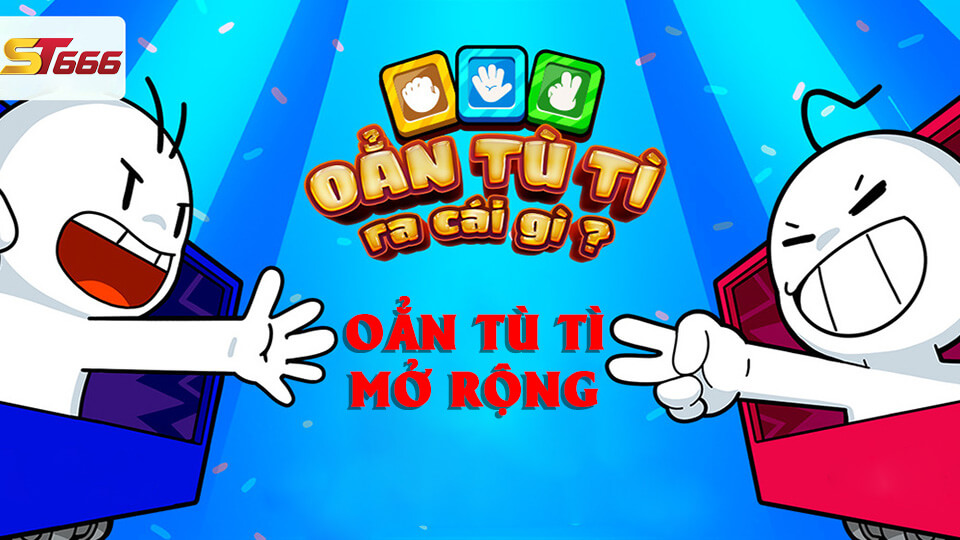 Những Điều Thú Vị Về Oẳn Tù Tì Online, Oẳn Tù Tì Mở Rộng