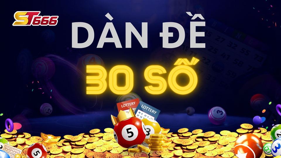 Dàn Đề 30 Số Là Gì? Cách Soi Cầu Dàn Đề 30 Số Hiệu Quả
