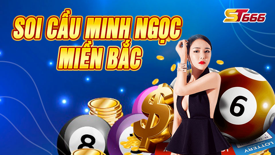 Soi Cầu Minh Ngọc Miền Bắc Chính Xác Uy Tín 100%
