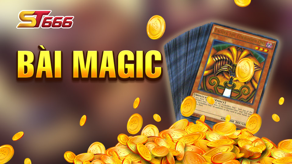 Bài Magic - Những Thông Tin Giúp Bạn Chơi Game Dễ Thắng