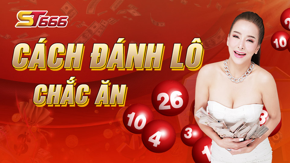 Cách Đánh Lô Chắc Ăn Hiệu Quả Đến 90% Từ Cao Thủ