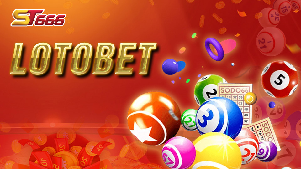 Kinh Nghiệm Thắng Trò Chơi Lotobet Tại ST666
