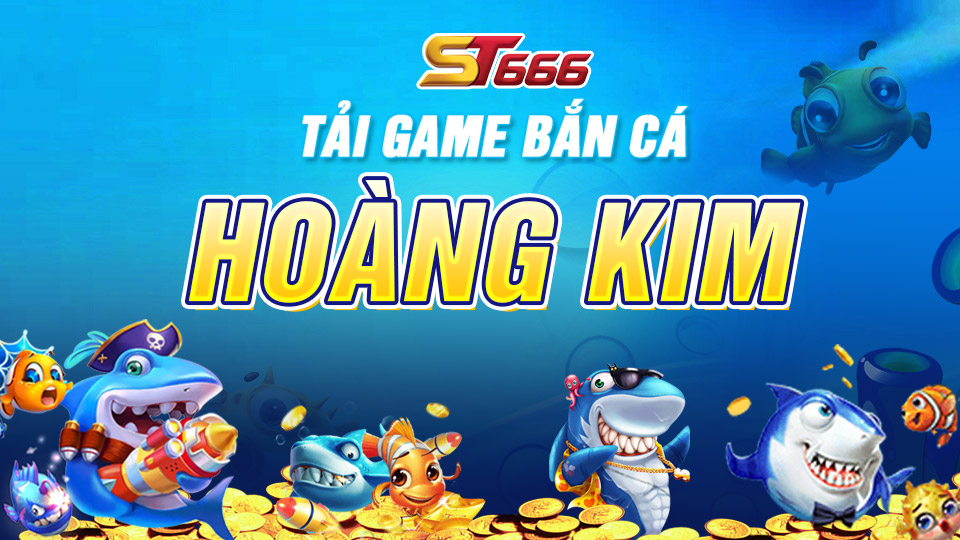 Tại Sao Nên Tải Game Bắn Cá Hoàng Kim Tại Casino ST666
