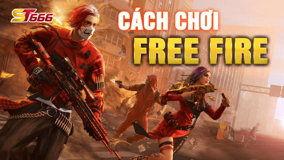 Hướng Dẫn Cách Chơi Free Fire Cho Người Mới Chi Tiết