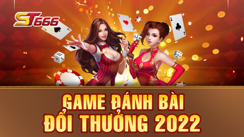 Top 3 Game Đánh Bài Đổi Thưởng 2022 Được Ưa Chuộng Nhất