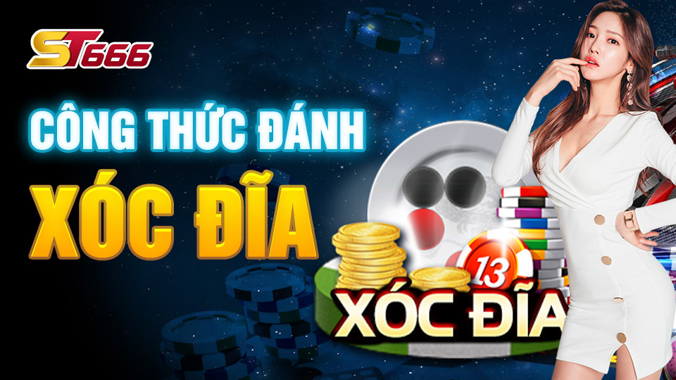 Công Thức Đánh Xóc Đĩa Tại ST666 Chi Tiết Cho Người Mới