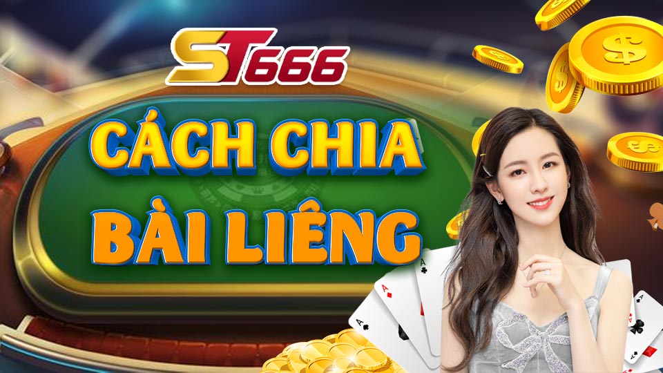 Cách Chia Bài Liêng Theo Ý Muốn Không Ai Phát Hiện
