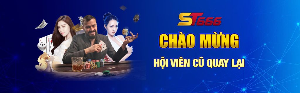 st666 chao mung hoi vien cu quay tro lai 1024x320 1 1