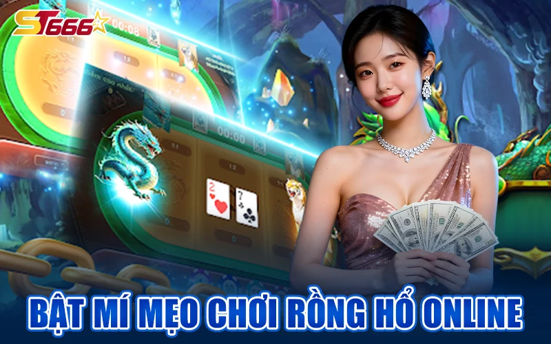 Hướng Dẫn Cách Chơi Rồng Hổ Online, Bắt Cầu Thông Minh Không Lo Thua Lỗ 4 Mẹo chơi Rồng Hổ online
